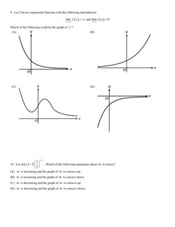 9.  Let f be an exponential function with the following end behavior. 
( )
lim
x
f x
→−
=  and 
( )
lim
0
x
f x
→
=
 
Whic