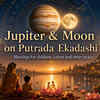 Article image for: Seeking blessings for children, career, or inner peace? How the sacred alignment of Jupiter and Moon on Shravana Putrada Ekadashi opens doors of divine support on August 23, 2026