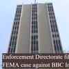 Article image for: <i class="tbold">Enforcement Directorate</i> files FEMA case against BBC India