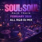 Soul 2 Soul Raid Train – February 2026 | All R&B DJ Mix
