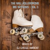 The Wall Rollerdrome Mix Sessions - Volume 3