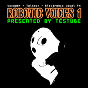 Robotic Voices 1 - Testube presents Vocoder, Talkbox, and Electronic Vocal FX