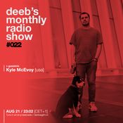 DEEB'S MONTHLY RADIOSHOW #022: Kyle McEvoy