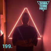 Taiwan Techno Podcast @ 199 - Nick.P