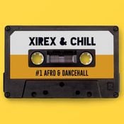 Xirex & Chill #1 - Afro & Dancehall Mixtape