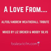 A Love from....... ALFOS/ Andrew Weatherall tribute. Liz Dreher B2B Moody Silvs