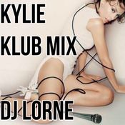 KYLIE KLUB MIX - DJ LORNE