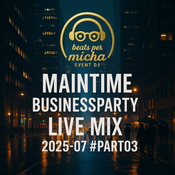 Maintime Businessparty Live Mix 2025-07 #Part-03