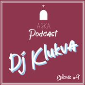 ARKA Podcast - Episode #9 – DJ Klukva