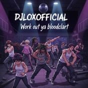 DjLoXOfficial - Work out ya bloodclart