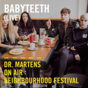 Babyteeth (Live) | Dr. Martens On Air: Neighbourhood Festival