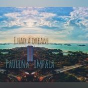 I HAD A DREAM˚  Paulina Impala˚
