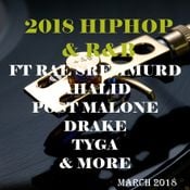 2018 HIPHOP & R&B ft RAE SREMMURD,KHALID,POST MALONE,DRAKE,TYGA & MORE
