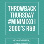 THROWBACK THURSDAY #MINIMIX01 2000'S R&B BY DJ MISTER S