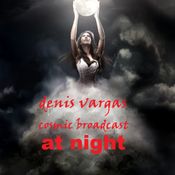 denis vargas ( cosmic braodcast,at night