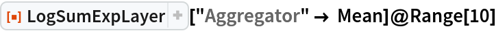 ResourceFunction["LogSumExpLayer"]["Aggregator" -> Mean]@Range[10]