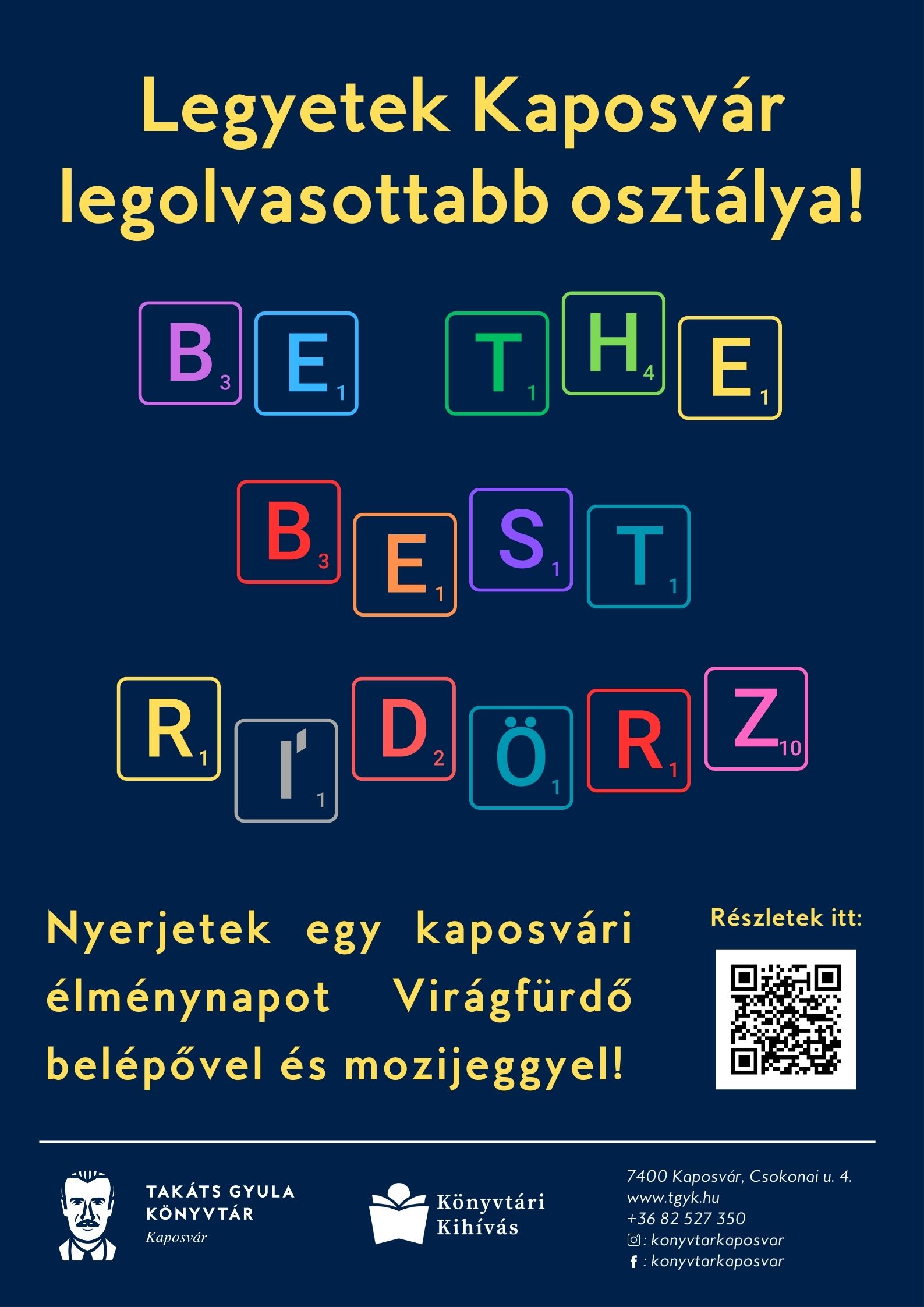 Legyetek Kaposvár legolvasottabb osztálya! Nyerjetek egy kaposvári élménynapot Virágfürdő belépővel és mozijeggyel! Részletek itt:TAKÁTS GYULA KÖNYVTÁR Kaposvár Könyvtári Kihívás 7400 Kaposvár, Csokonai u. 4. 