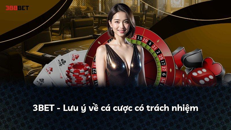 3BET - Lưu ý về cá cược có trách nhiệm