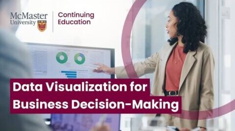 Data Visualization For Business Decision Making hosted by McMaster University for Continuing Education