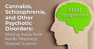 ADAI Symposium on Cannabis and Psychotic Disorders