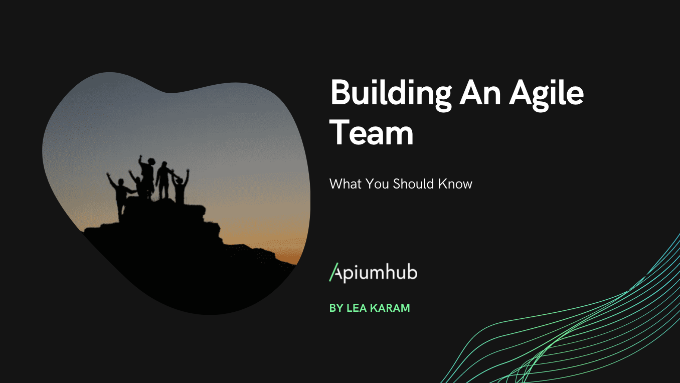 What you should know when building an Agile team