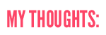 My Thoughts.png