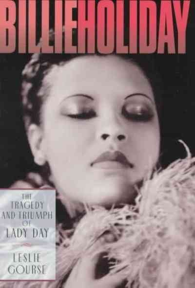 Billie Holiday : the tragedy and triumph of Lady Day 