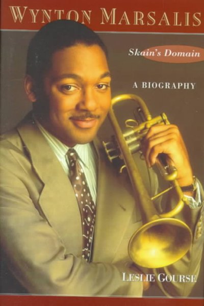 Wynton Marsalis : Skain's domain : a biography 