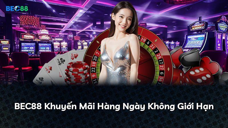 BEC88 Khuyến Mãi Hàng Ngày Không Giới Hạn