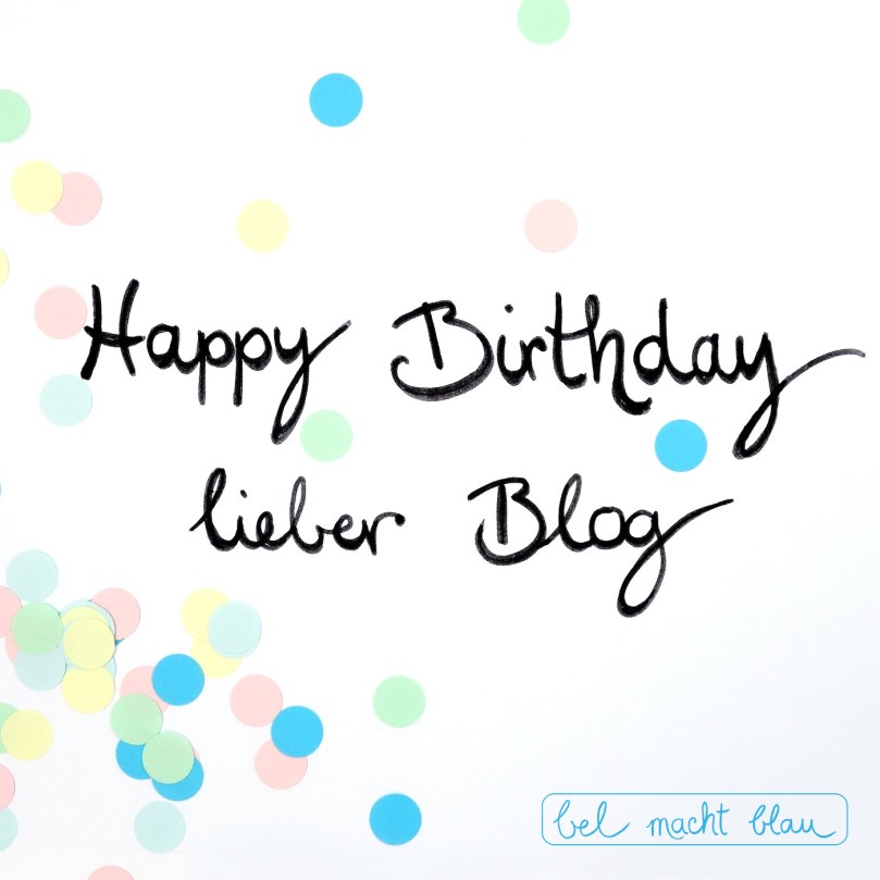 Happy Birthday lieber Blog! bel macht blau feier Bloggeburtstag