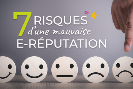 Les 7 risques d’une mauvaise e-réputation