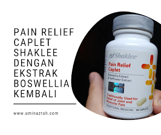 Pain Relief Caplet Shaklee Dengan Ekstrak Boswellia Kembali Pain Relief Caplet Shaklee Dengan Ekstrak Boswellia Kembali