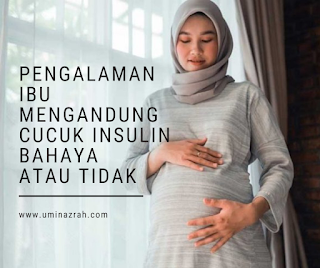 Pengalaman Ibu Mengandung Cucuk Insulin Bahaya Atau Tidak Pengalaman Ibu Mengandung Cucuk Insulin Bahaya Atau Tidak