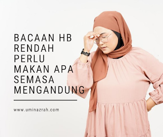Bacaan HB Rendah Perlu Makan Apa Semasa Ibu Mengandung Hamil Bacaan HB Rendah Perlu Makan Apa Semasa Ibu Mengandung Hamil