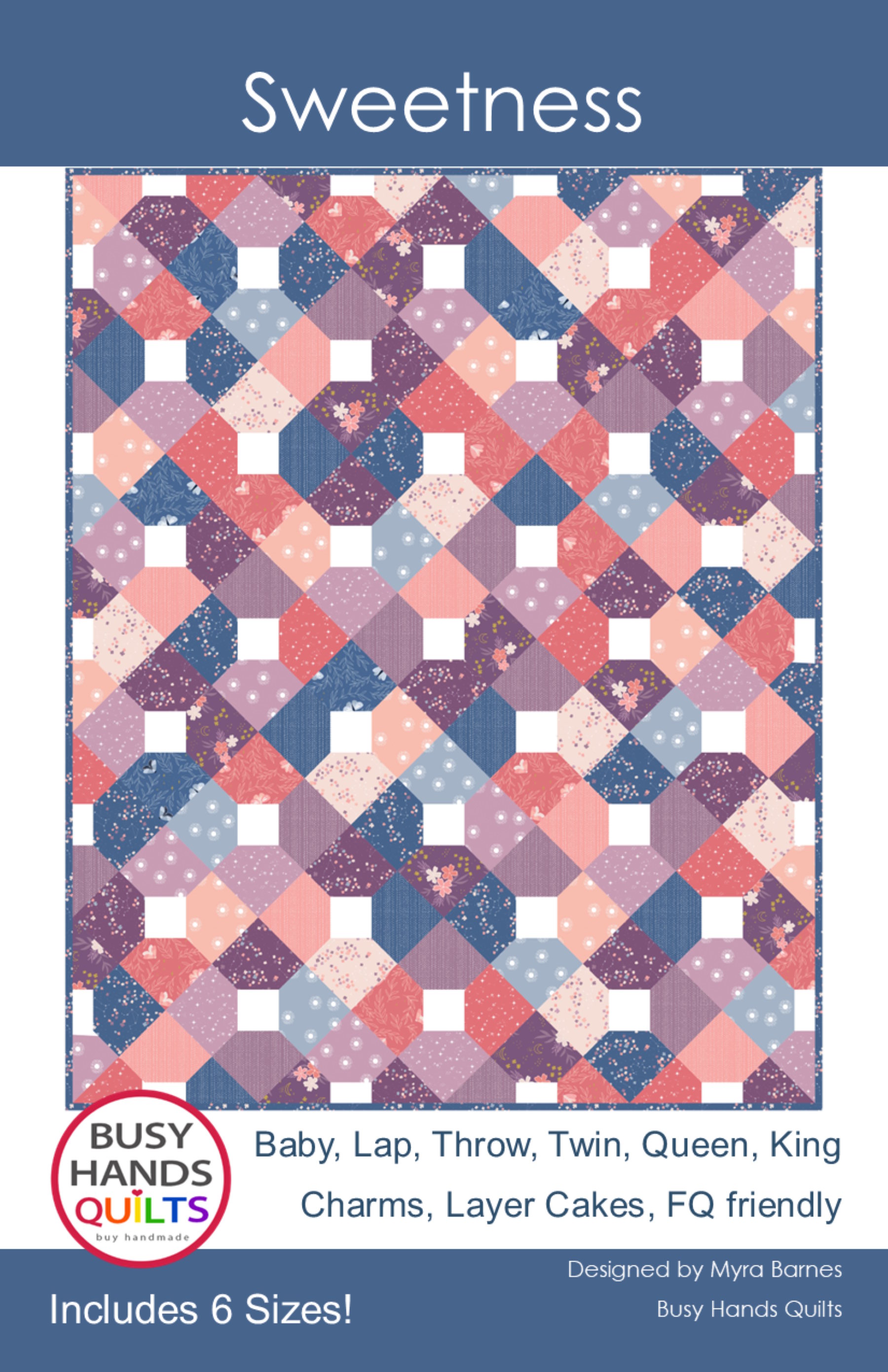 Sweetness Quilt Pattern by Myra Barnes of Busy Hands Quilts Sweetness Quilt Pattern by Myra Barnes of Busy Hands Quilts
