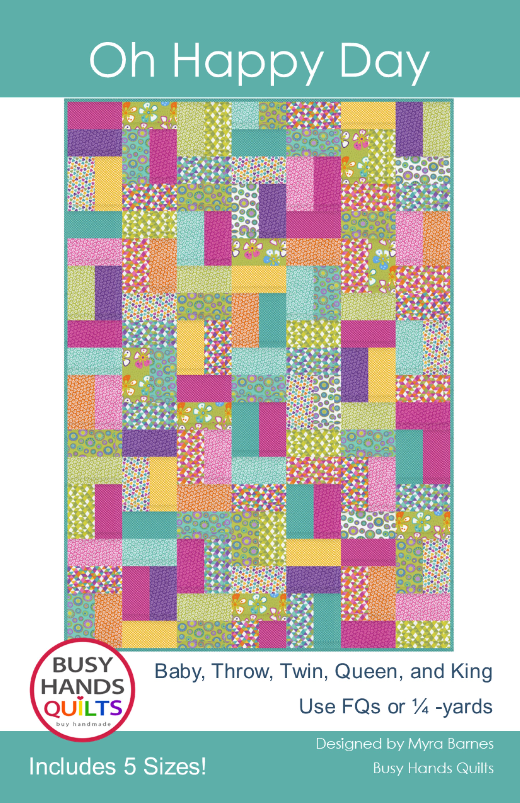 Oh Happy Day Quilt Pattern by Myra Barnes of Busy Hands Quilts Oh Happy Day Quilt Pattern by Myra Barnes of Busy Hands Quilts