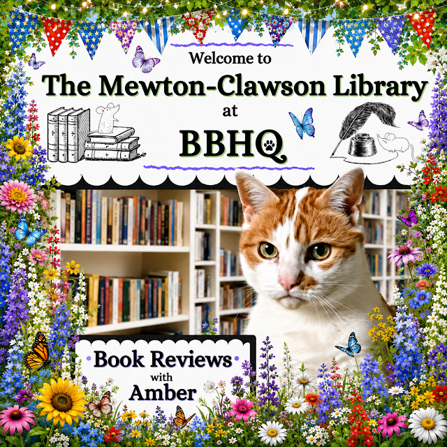 Amber's Book Reviews Banner July ©BionicBasil® A colourful, whimsical library scene featuring a cat sitting in front of bookshelves filled with books. The background is decorated with bright flowers, butterflies, and festive bunting. A large banner reads “Welcome to The Mewton‑Clawson Library at BBHQ – Book Reviews with Amber.” The overall design is cheerful and inviting, blending a cosy literary setting with playful feline charm.