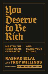 Icon image You Deserve to Be Rich: Master the Inner Game of Wealth and Claim Your Future