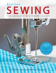 Icon image First Time Sewing: The Absolute Beginner's Guide