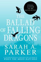 Icon image The Ballad of Falling Dragons: A Novel