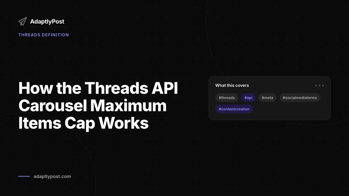 How the Threads API carousel maximum items cap works