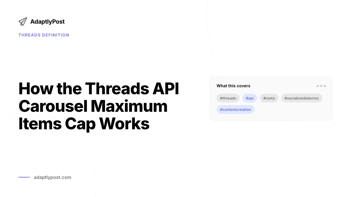 How the Threads API carousel maximum items cap works