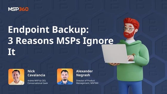 Endpoint Backup: 3 Reasons MSPs Ignore It