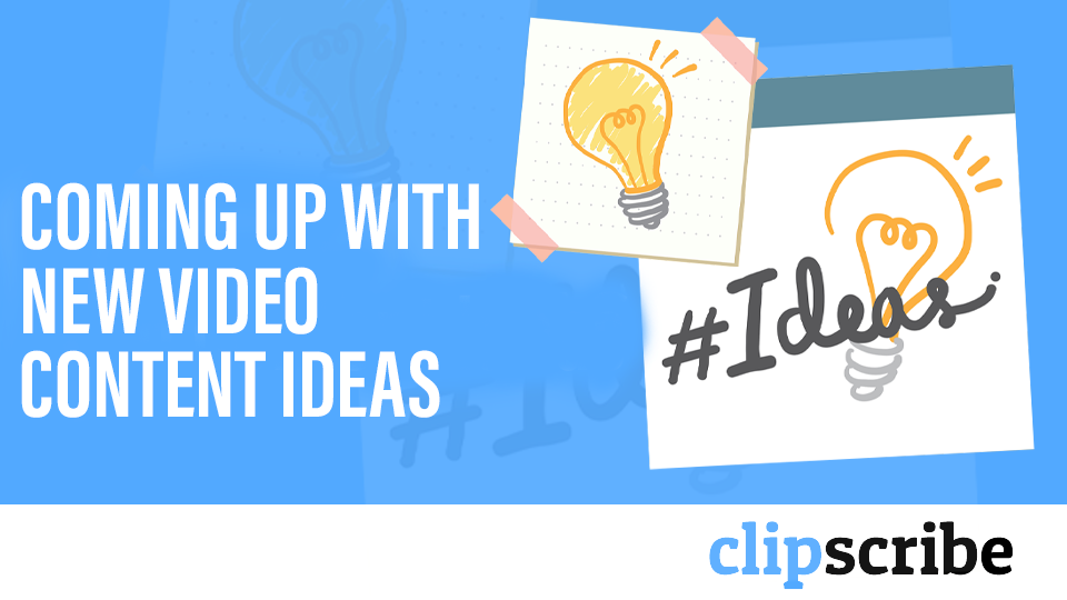 Coming Up with New Video Content Ideas