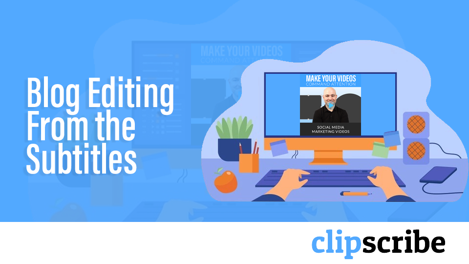 Blog Editing from the subtitles