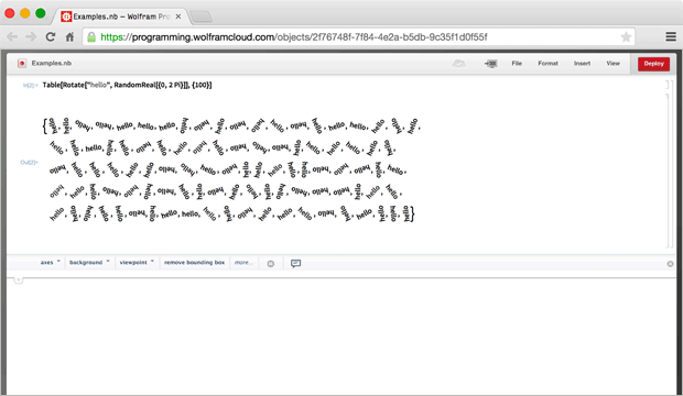 Wolfram Programming Cloud:  Table[Rotate["hello",RandomReal[{0,2Pi}]],{100}]