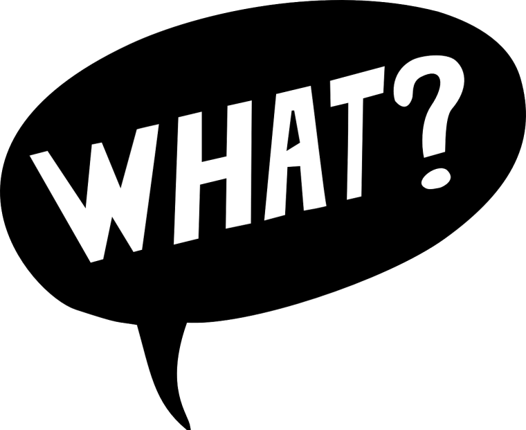 What?