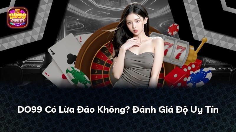 DO99 Có Lừa Đảo Không? Đánh Giá Độ Uy Tín