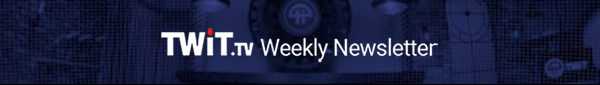 TWiT.tv Weekly Newsletter