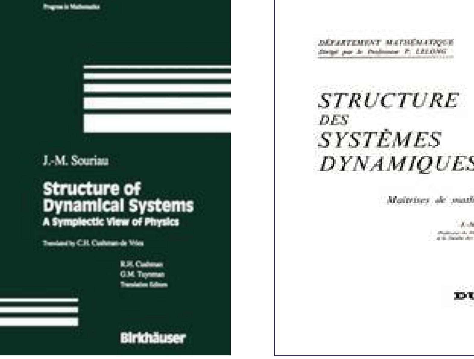 http:/Awww.jmsouriau.com/structure des systemes dynamiques.htm http://www.springer.com/us/book/9780817636951  